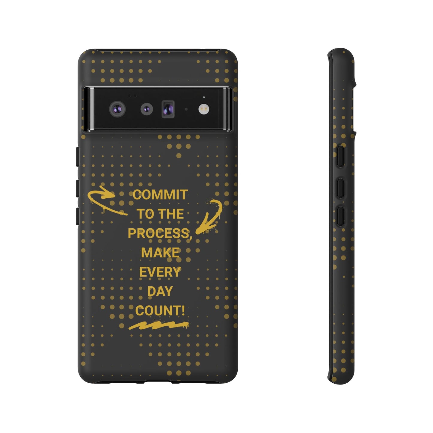 Motivational Phone Case - "Commit to the Process, Make Every Day Count!"