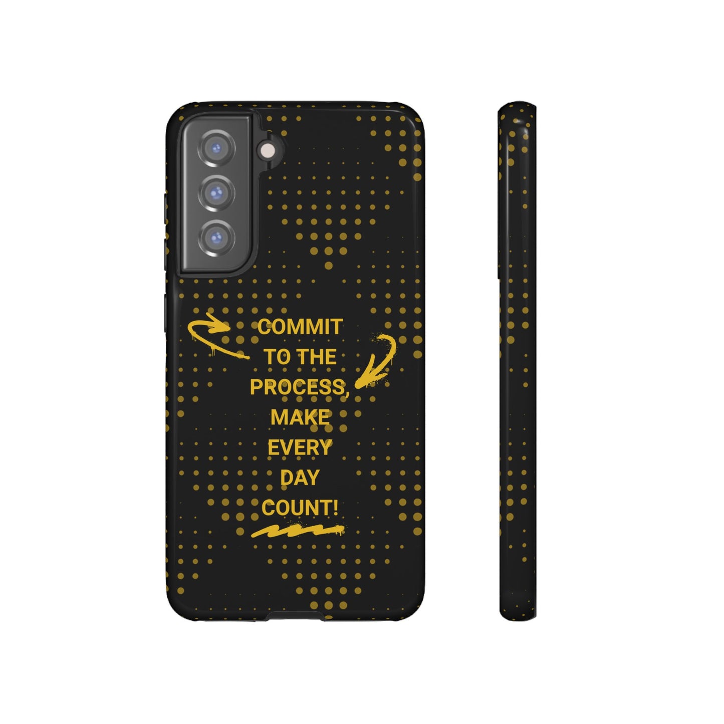 Motivational Phone Case - "Commit to the Process, Make Every Day Count!"