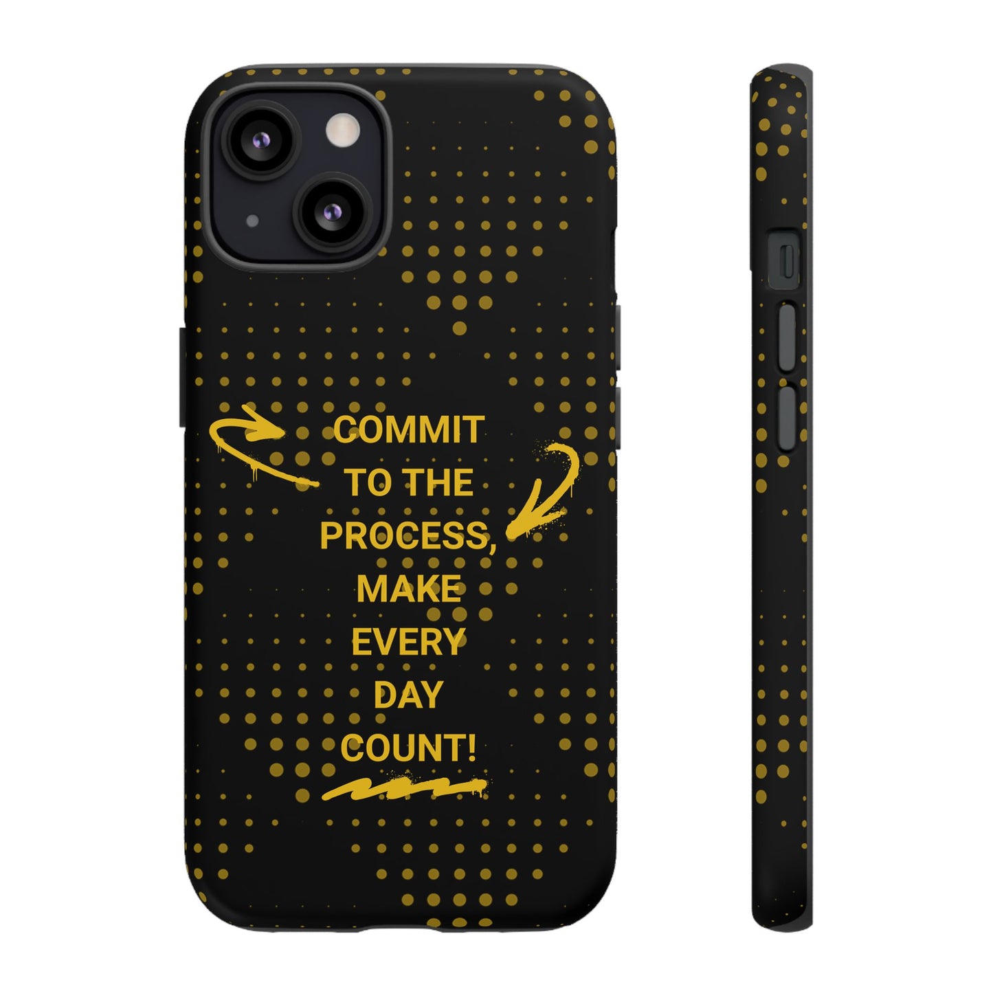 Motivational Phone Case - "Commit to the Process, Make Every Day Count!"