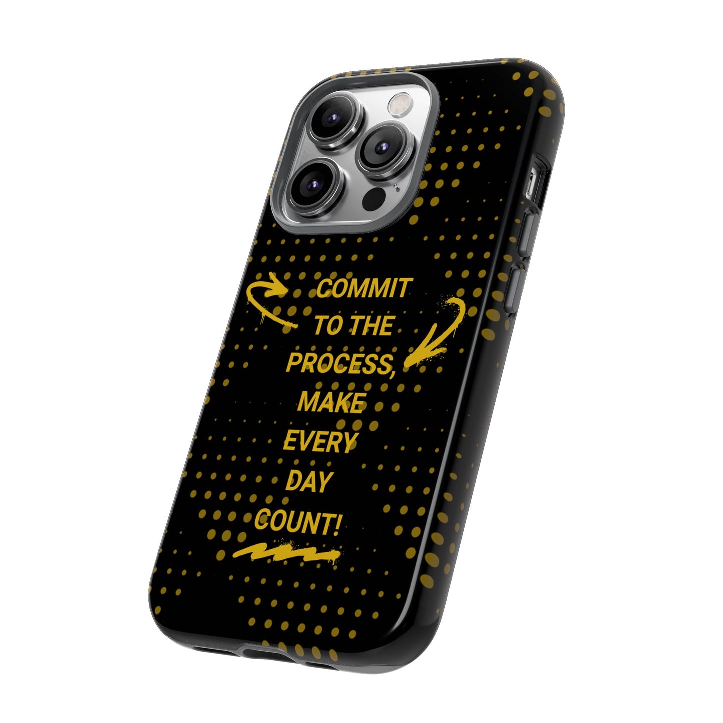 Motivational Phone Case - "Commit to the Process, Make Every Day Count!"