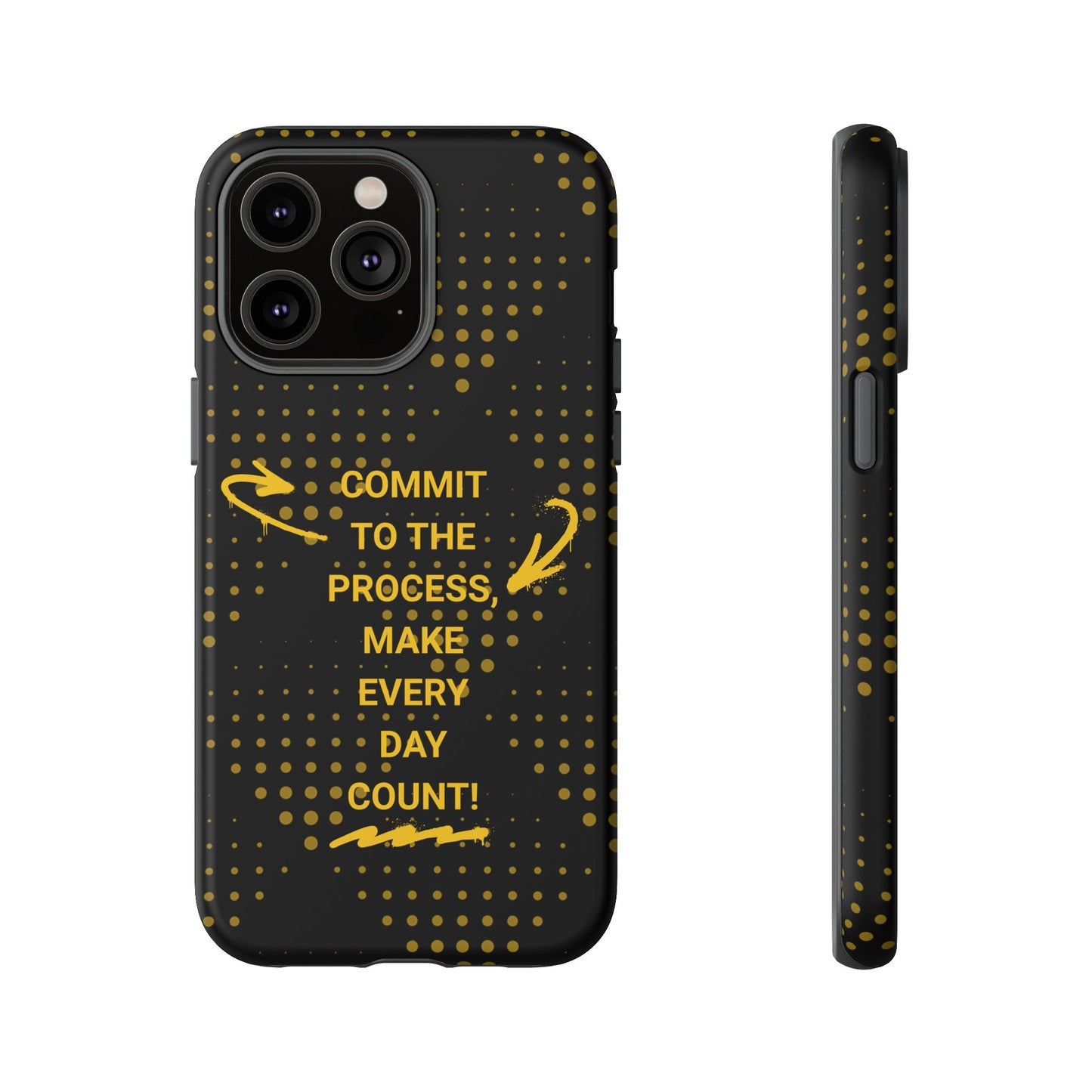 Motivational Phone Case - "Commit to the Process, Make Every Day Count!"