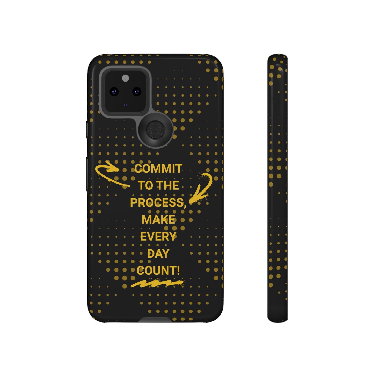 Motivational Phone Case - "Commit to the Process, Make Every Day Count!"