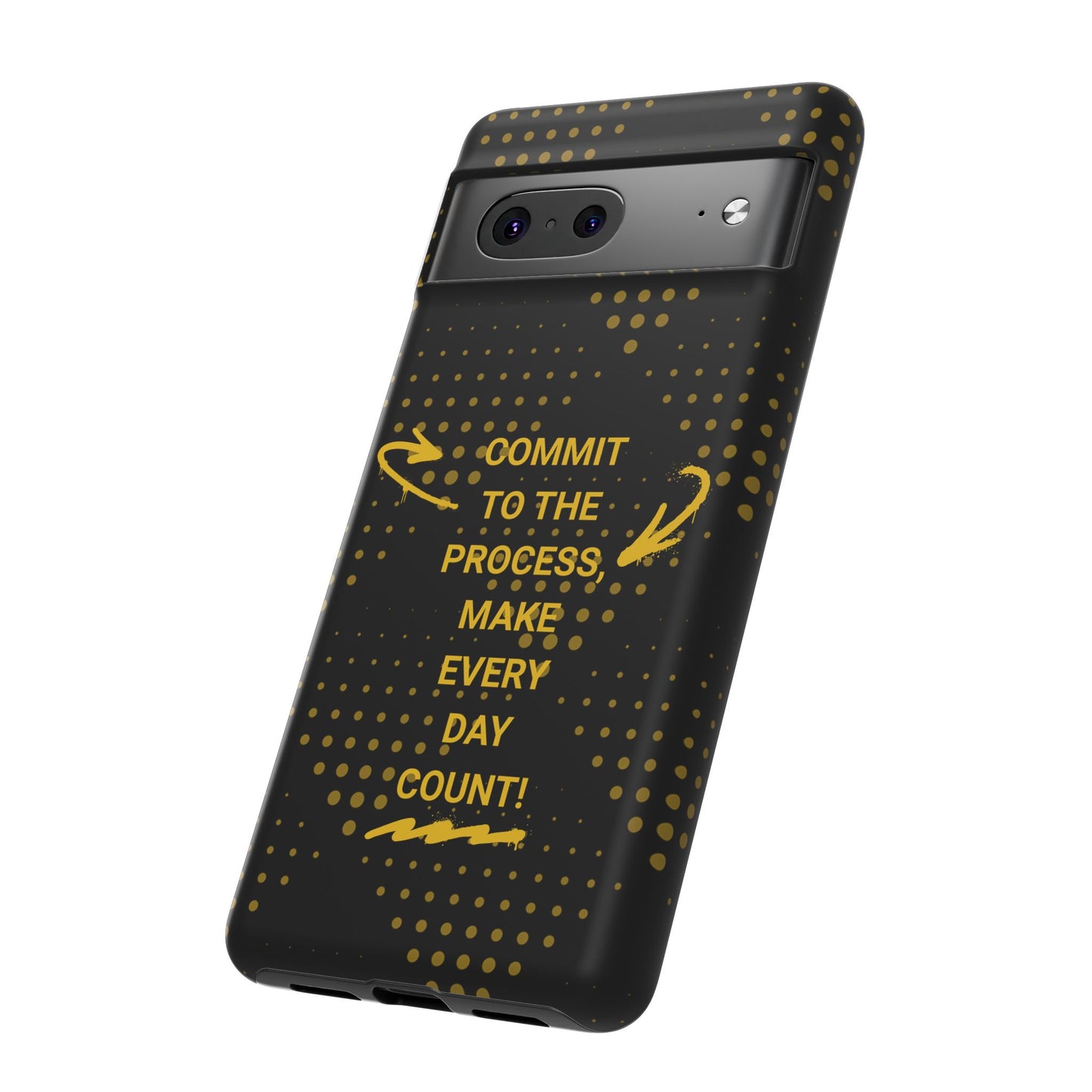 Motivational Phone Case - "Commit to the Process, Make Every Day Count!"