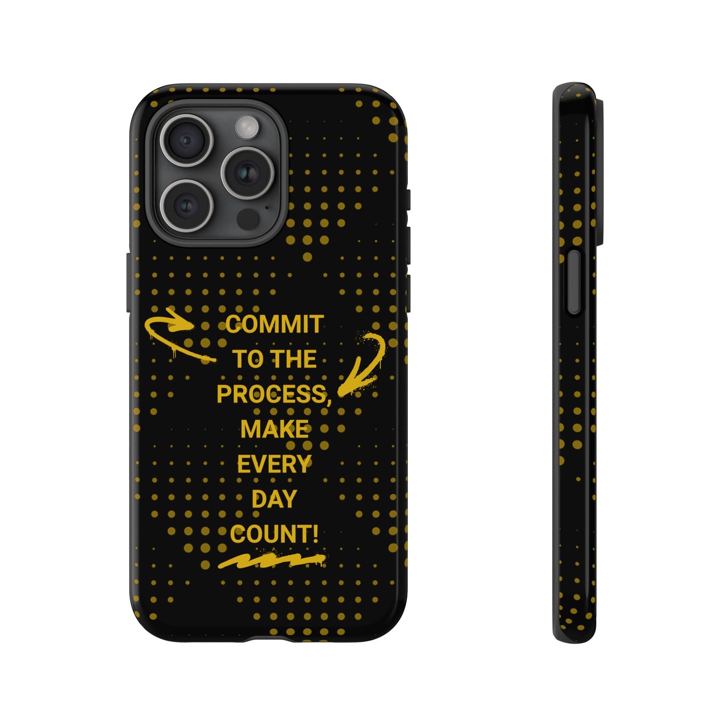 Motivational Phone Case - "Commit to the Process, Make Every Day Count!"