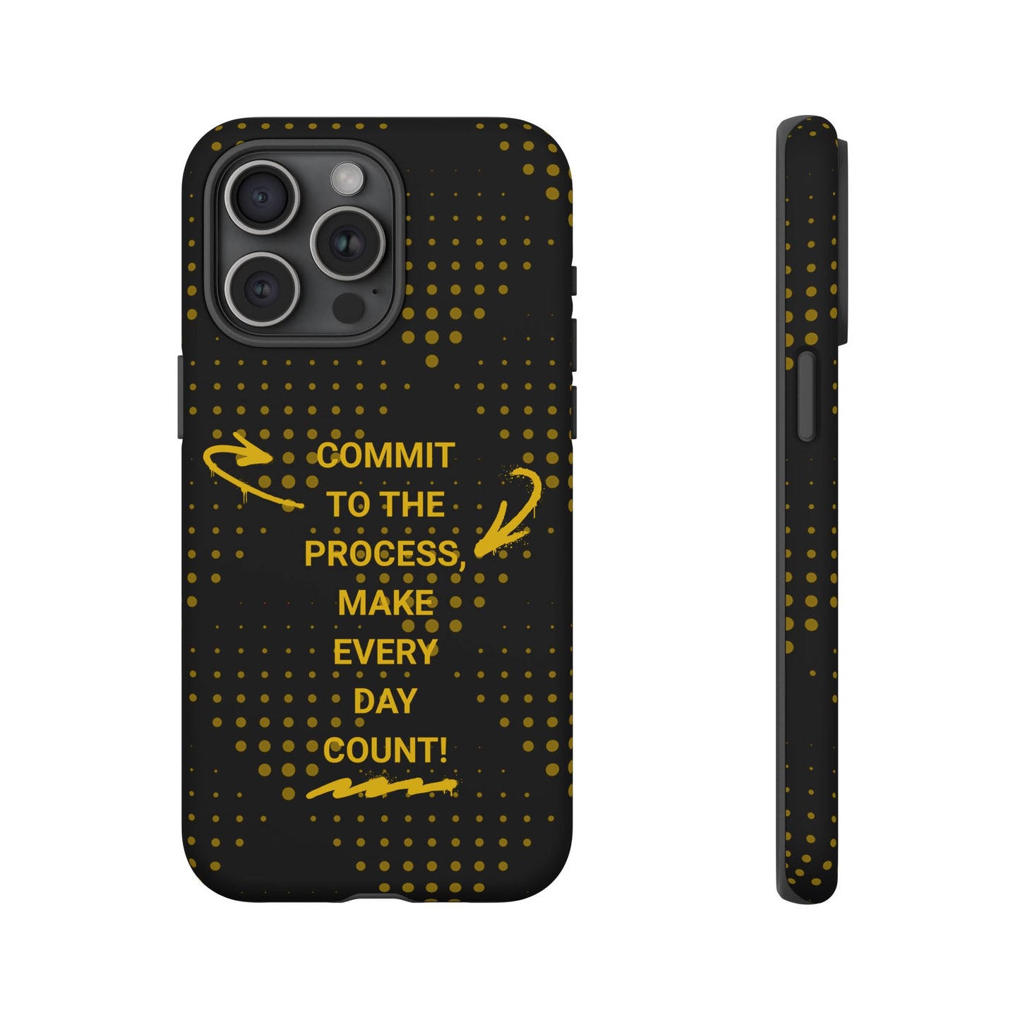 Motivational Phone Case - "Commit to the Process, Make Every Day Count!"