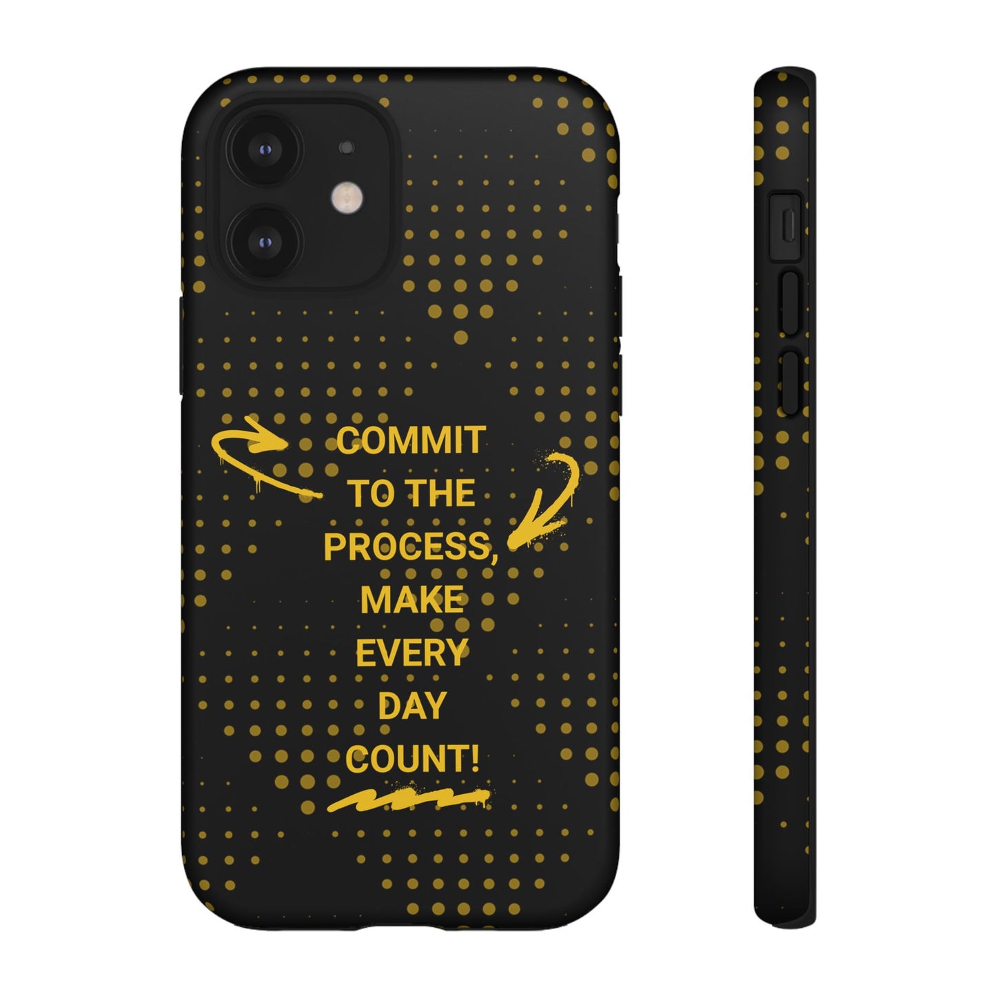 Motivational Phone Case - "Commit to the Process, Make Every Day Count!"