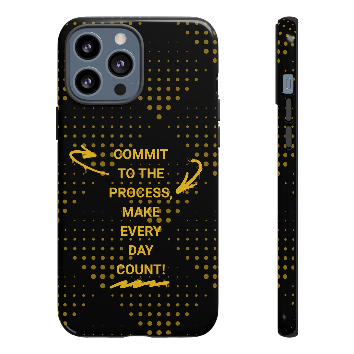 Motivational Phone Case - "Commit to the Process, Make Every Day Count!"