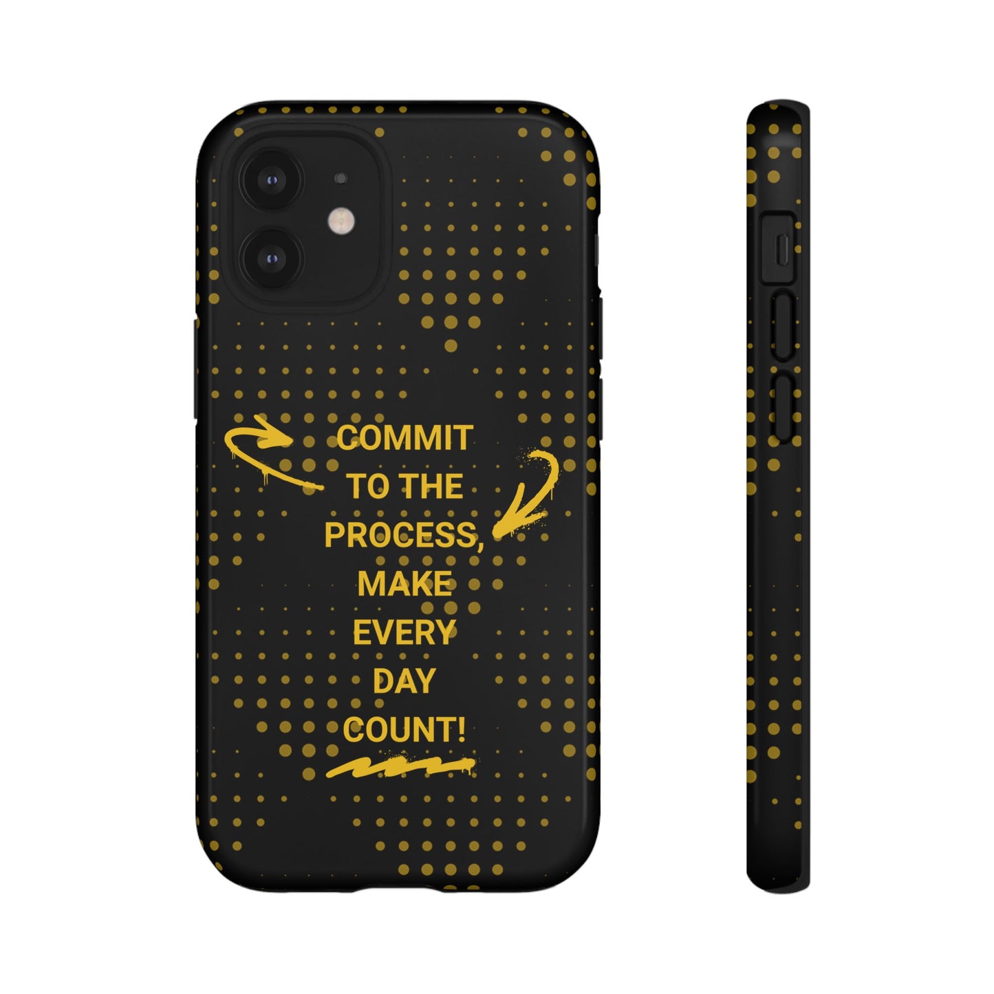 Motivational Phone Case - "Commit to the Process, Make Every Day Count!"