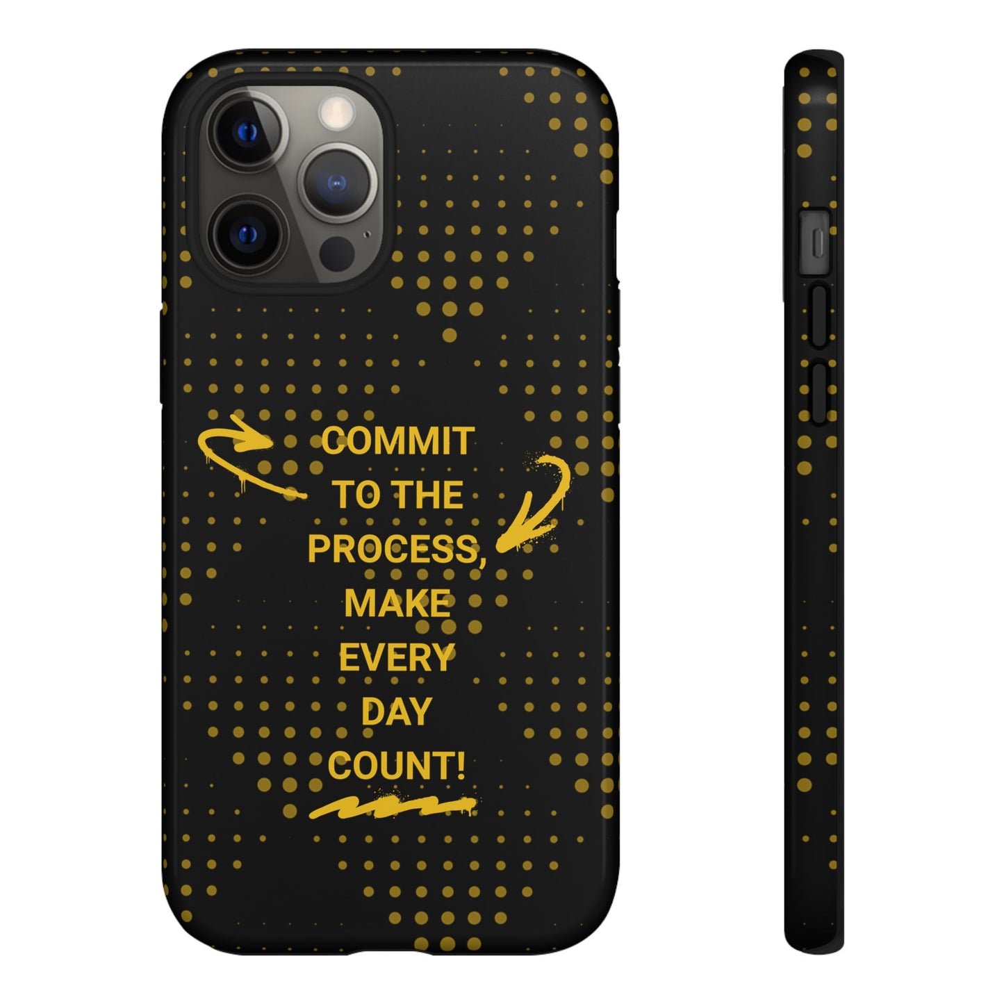 Motivational Phone Case - "Commit to the Process, Make Every Day Count!"