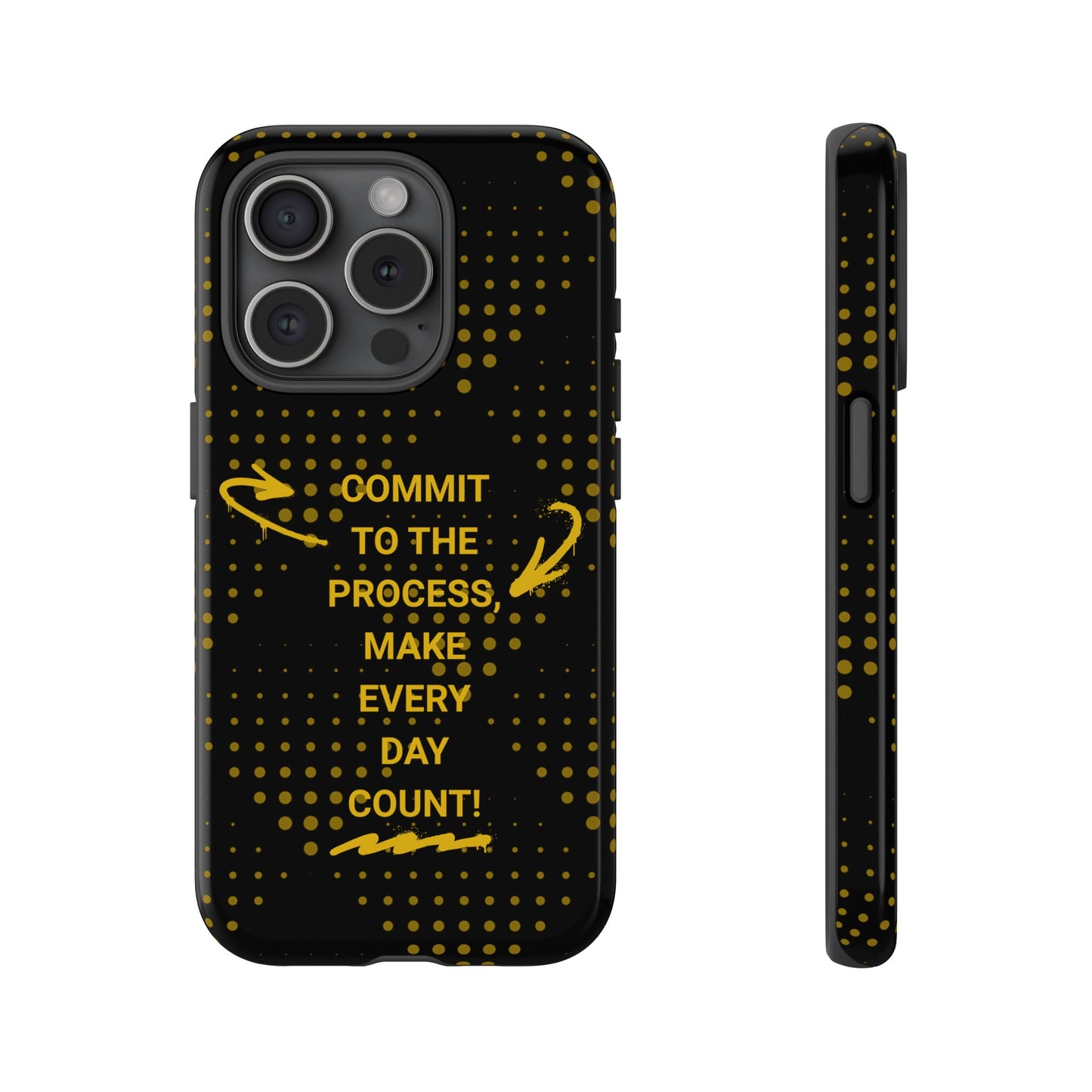 Motivational Phone Case - "Commit to the Process, Make Every Day Count!"