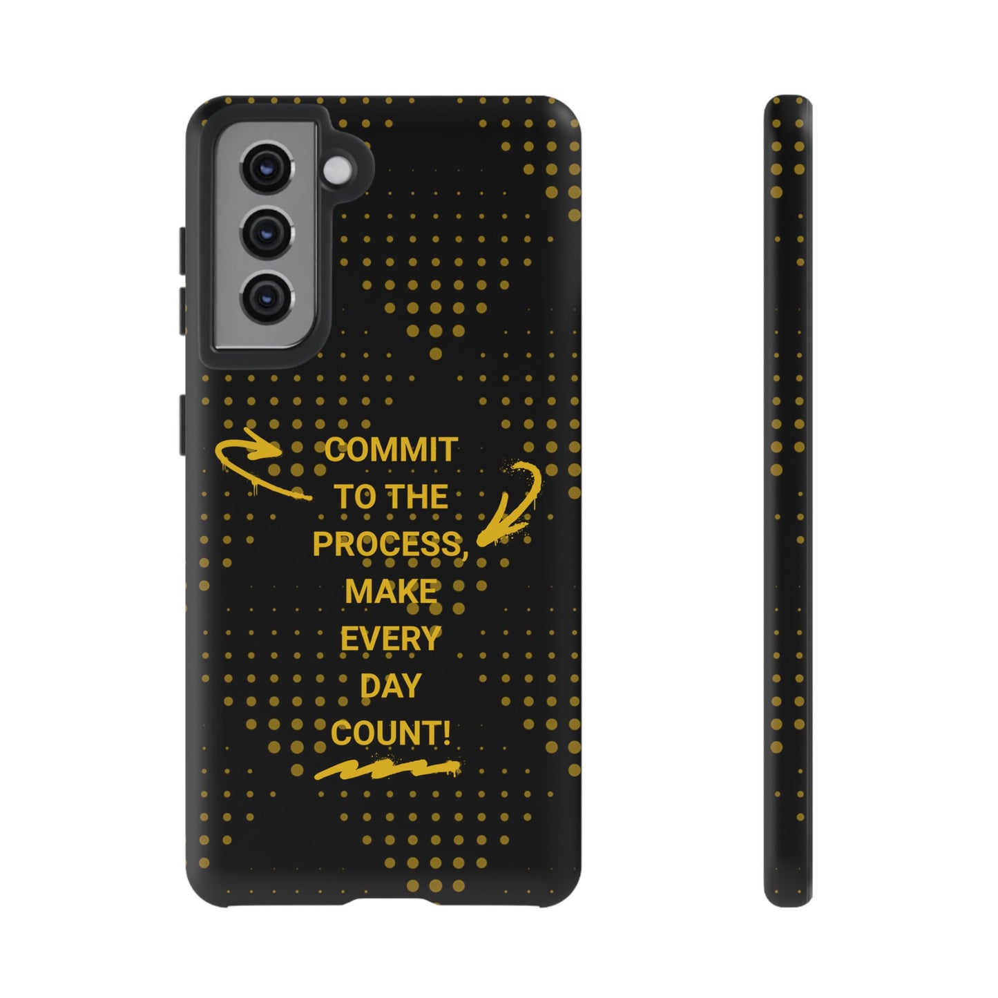 Motivational Phone Case - "Commit to the Process, Make Every Day Count!"