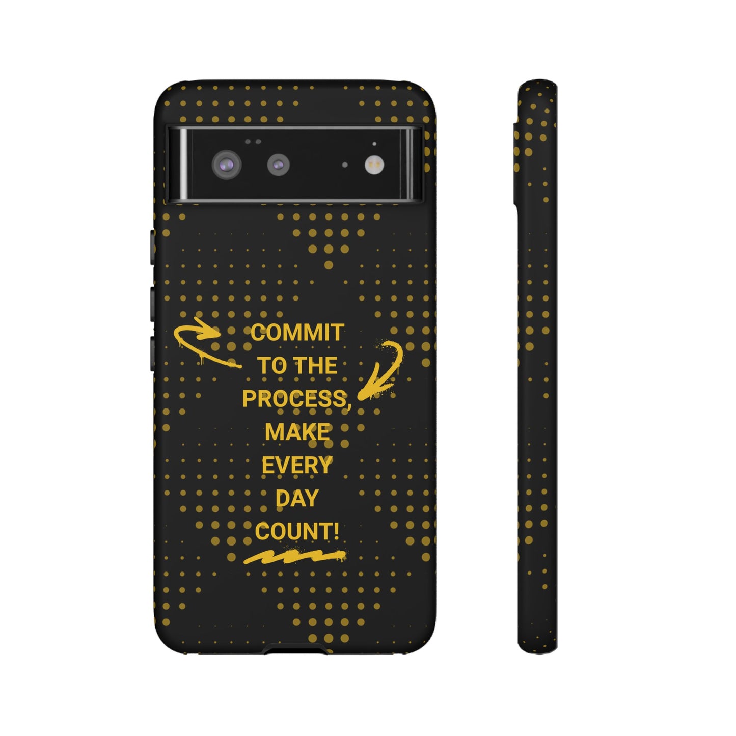 Motivational Phone Case - "Commit to the Process, Make Every Day Count!"