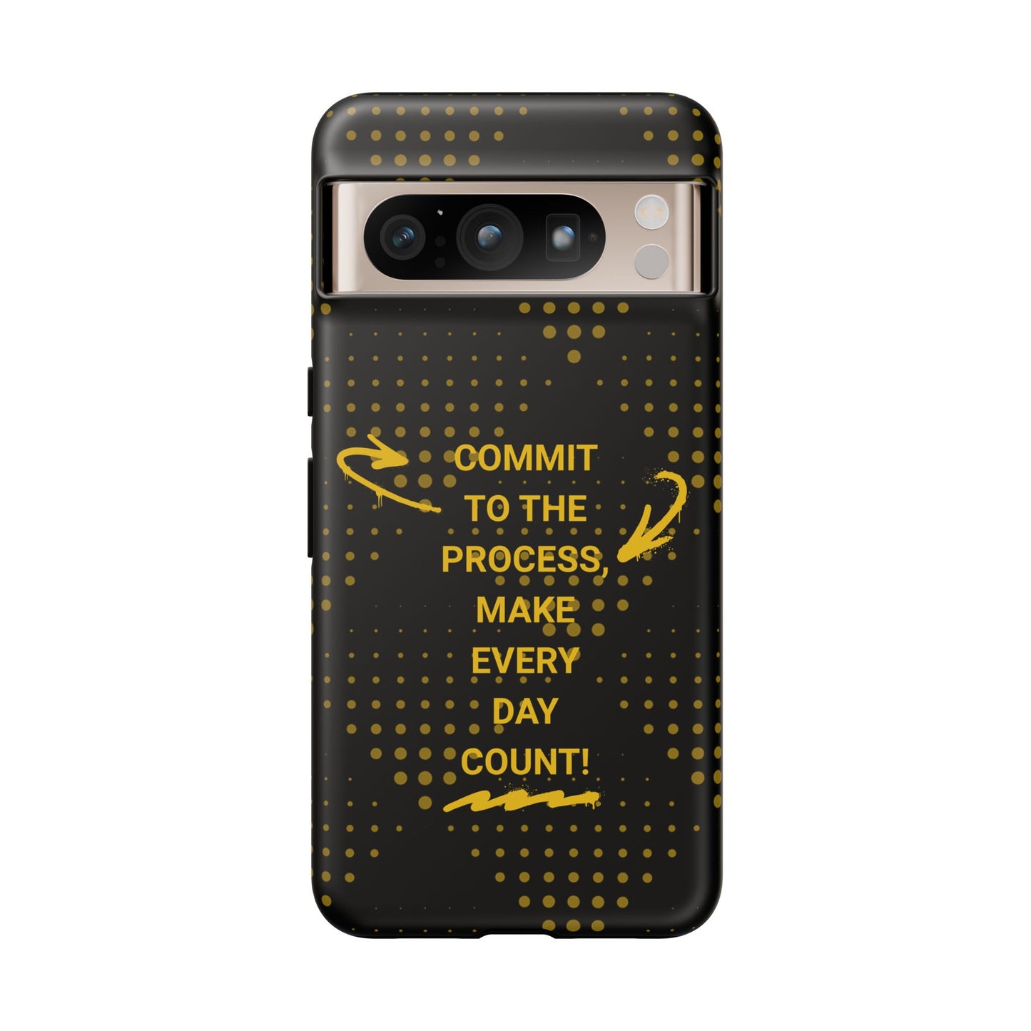 Motivational Phone Case - "Commit to the Process, Make Every Day Count!"