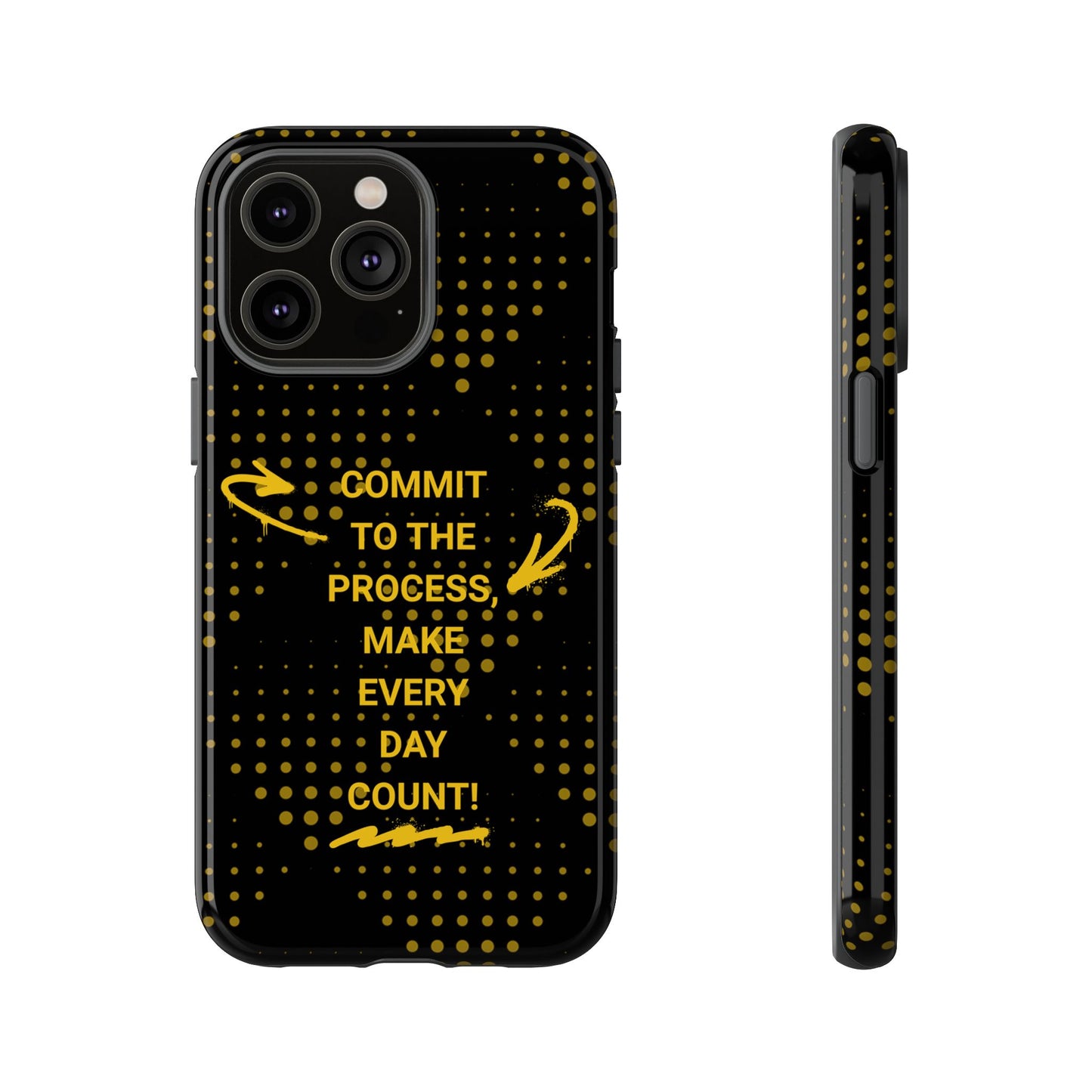 Motivational Phone Case - "Commit to the Process, Make Every Day Count!"