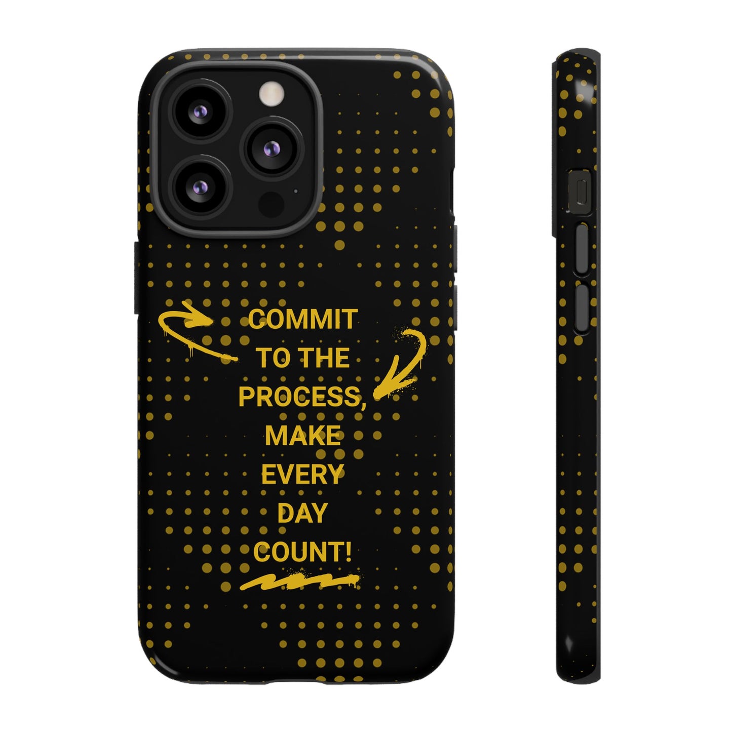 Motivational Phone Case - "Commit to the Process, Make Every Day Count!"