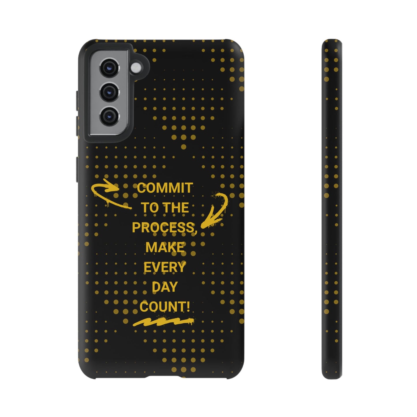 Motivational Phone Case - "Commit to the Process, Make Every Day Count!"