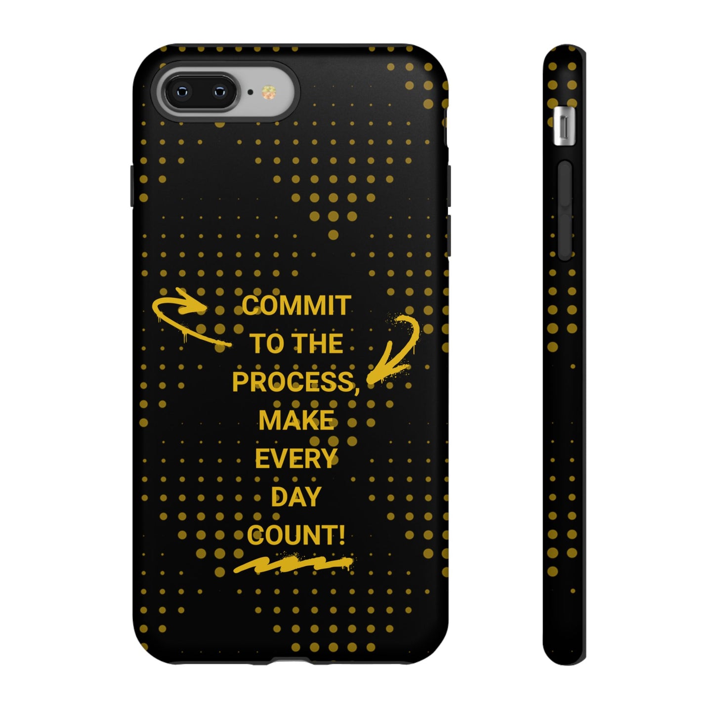 Motivational Phone Case - "Commit to the Process, Make Every Day Count!"