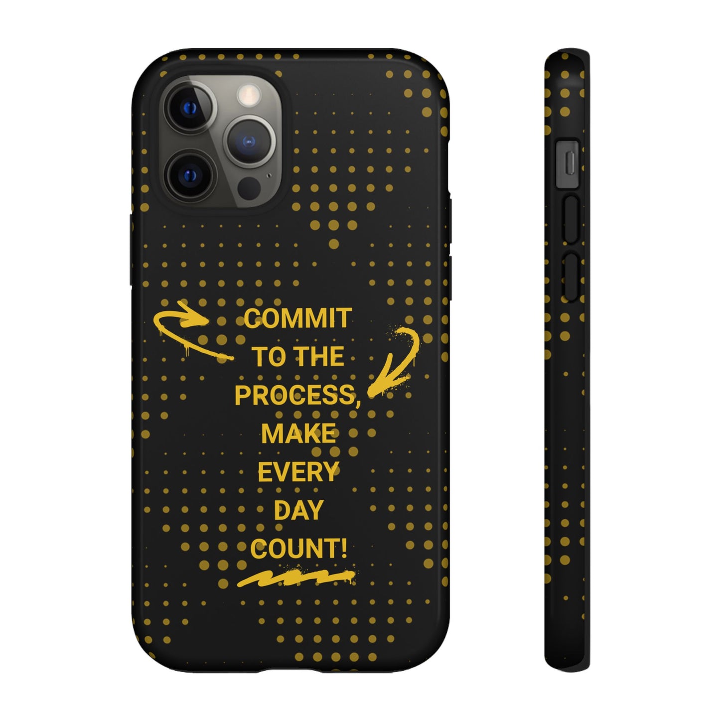 Motivational Phone Case - "Commit to the Process, Make Every Day Count!"