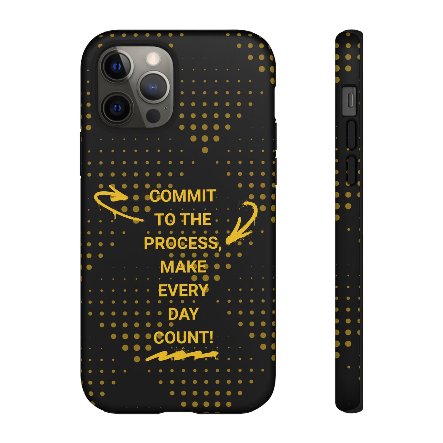 Motivational Phone Case - "Commit to the Process, Make Every Day Count!"