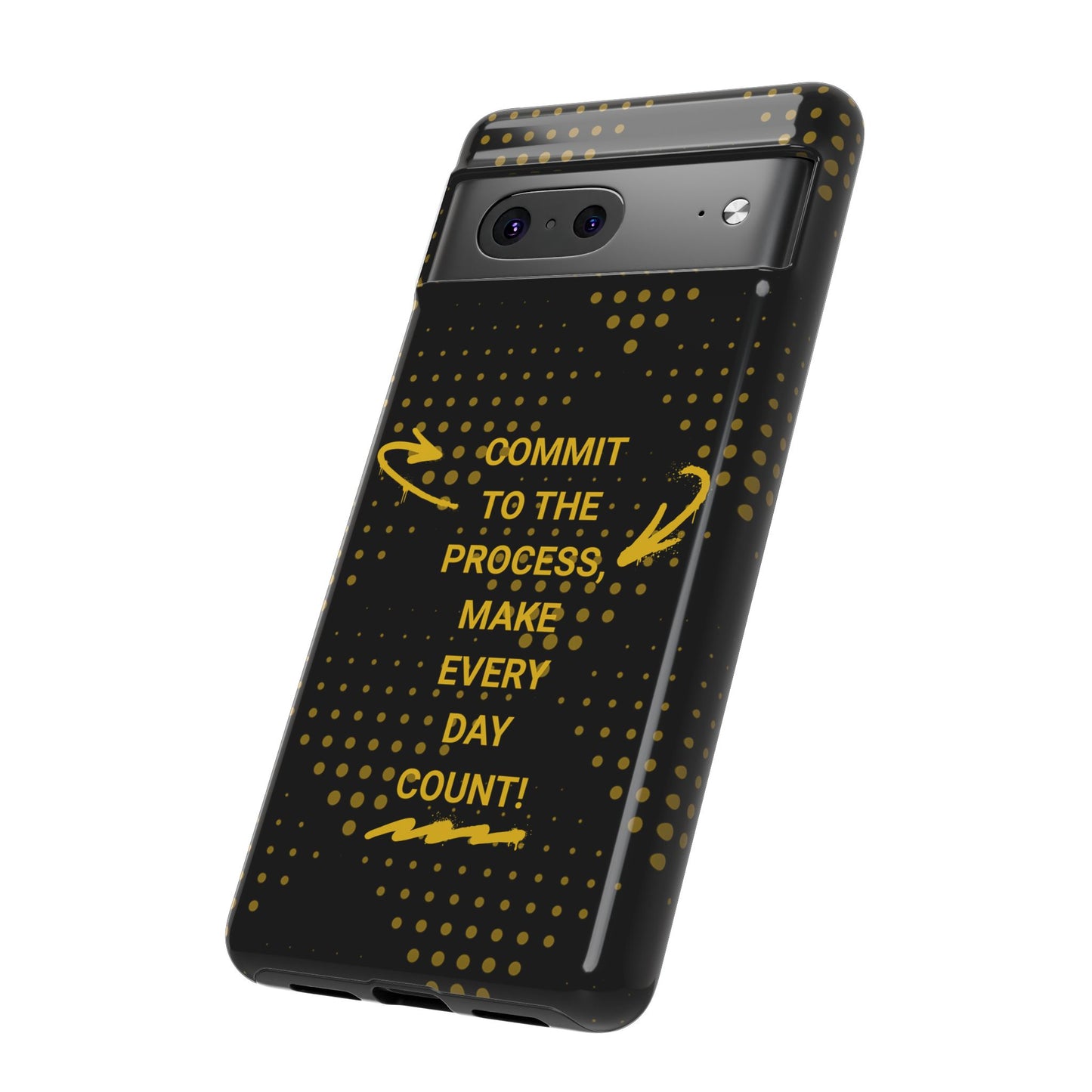 Motivational Phone Case - "Commit to the Process, Make Every Day Count!"