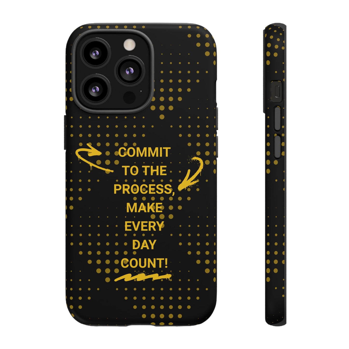 Motivational Phone Case - "Commit to the Process, Make Every Day Count!"