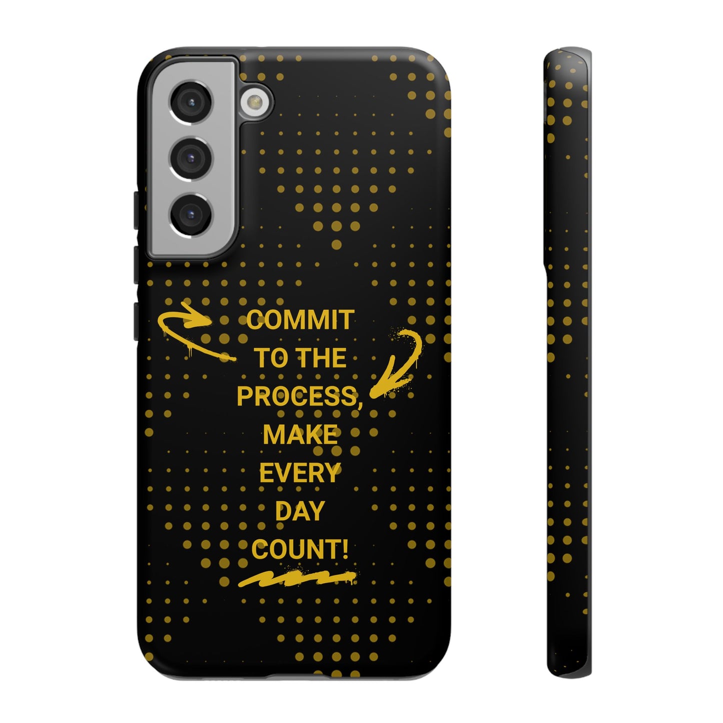 Motivational Phone Case - "Commit to the Process, Make Every Day Count!"