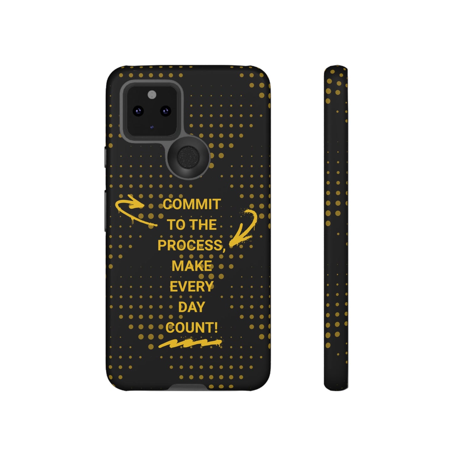 Motivational Phone Case - "Commit to the Process, Make Every Day Count!"