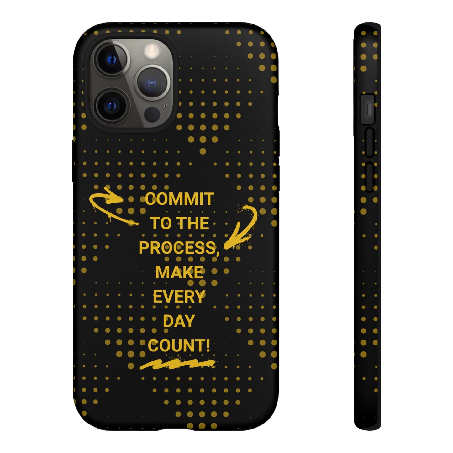 Motivational Phone Case - "Commit to the Process, Make Every Day Count!"