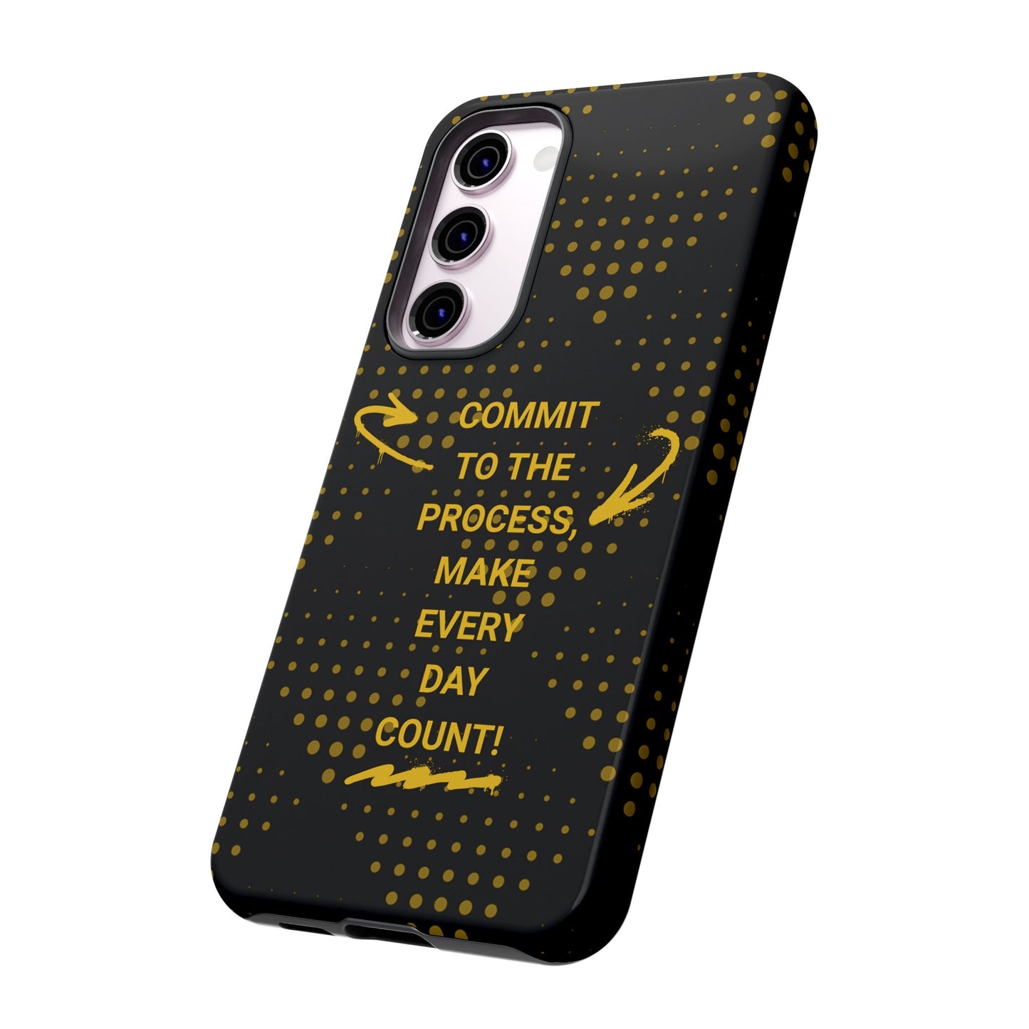 Motivational Phone Case - "Commit to the Process, Make Every Day Count!"