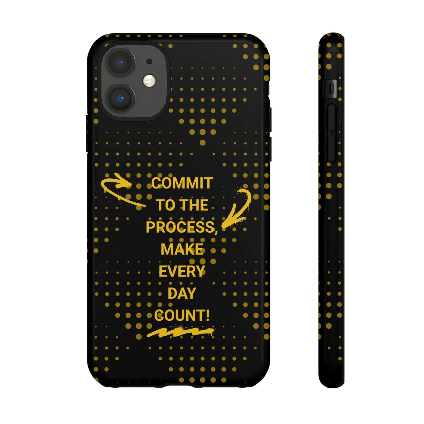 Motivational Phone Case - "Commit to the Process, Make Every Day Count!"