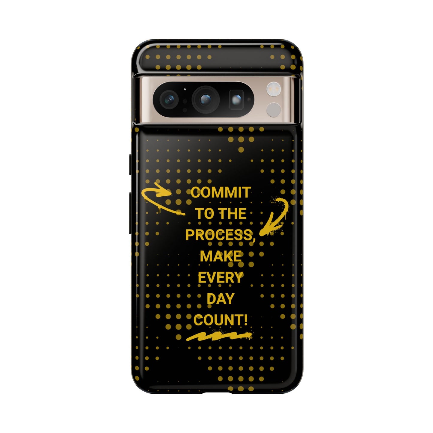 Motivational Phone Case - "Commit to the Process, Make Every Day Count!"