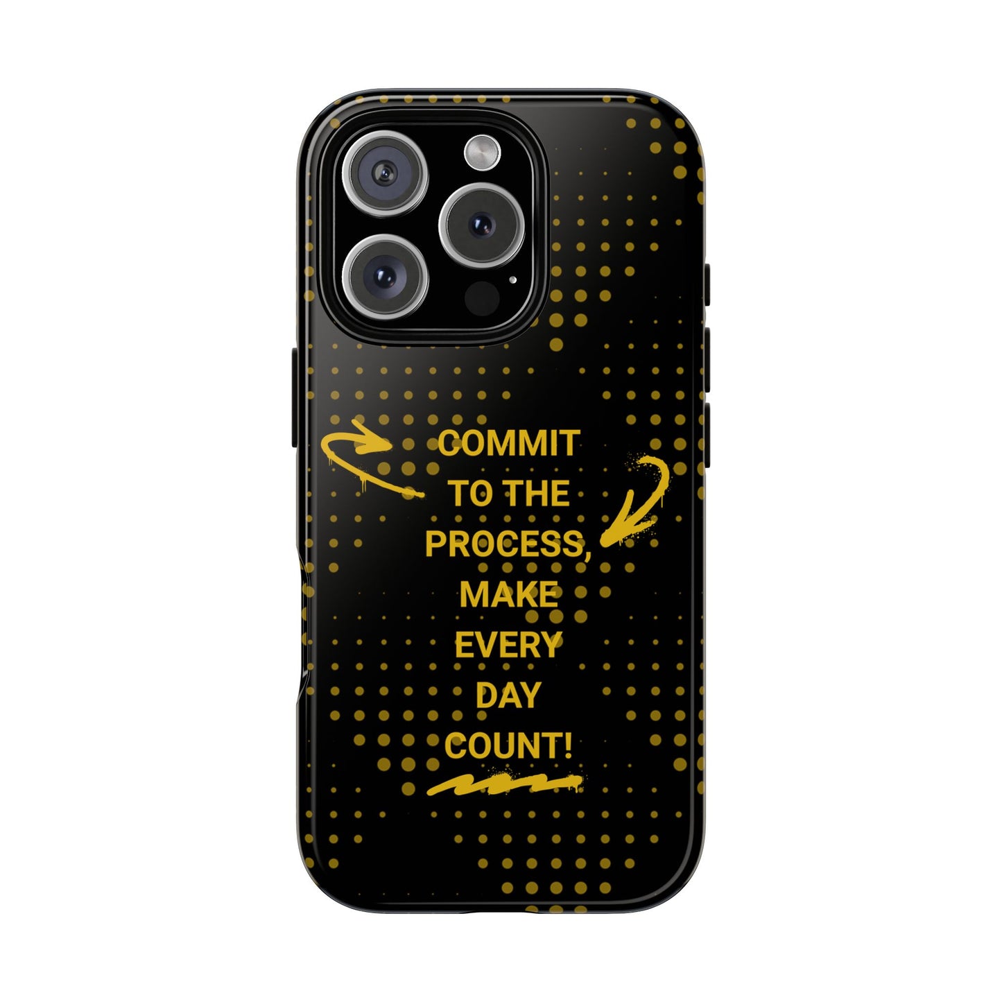 Motivational Phone Case - "Commit to the Process, Make Every Day Count!"