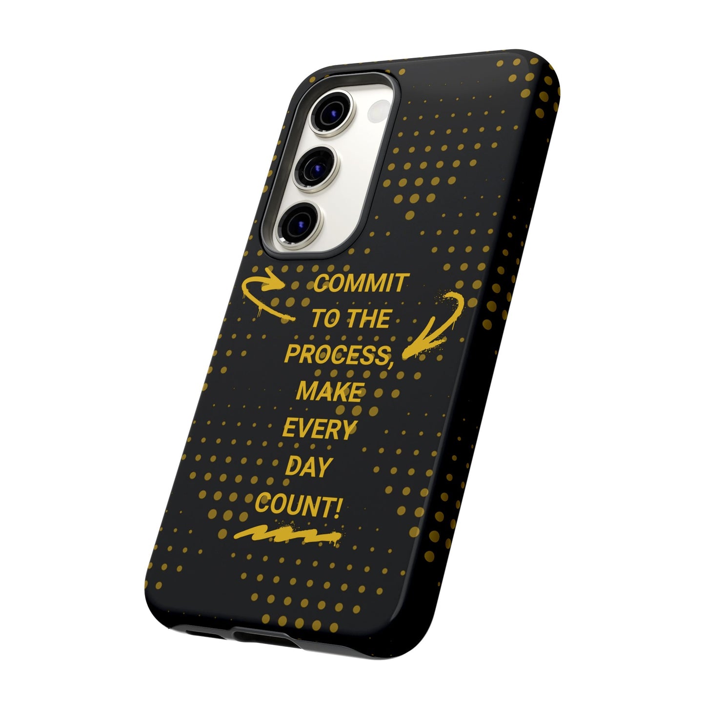 Motivational Phone Case - "Commit to the Process, Make Every Day Count!"