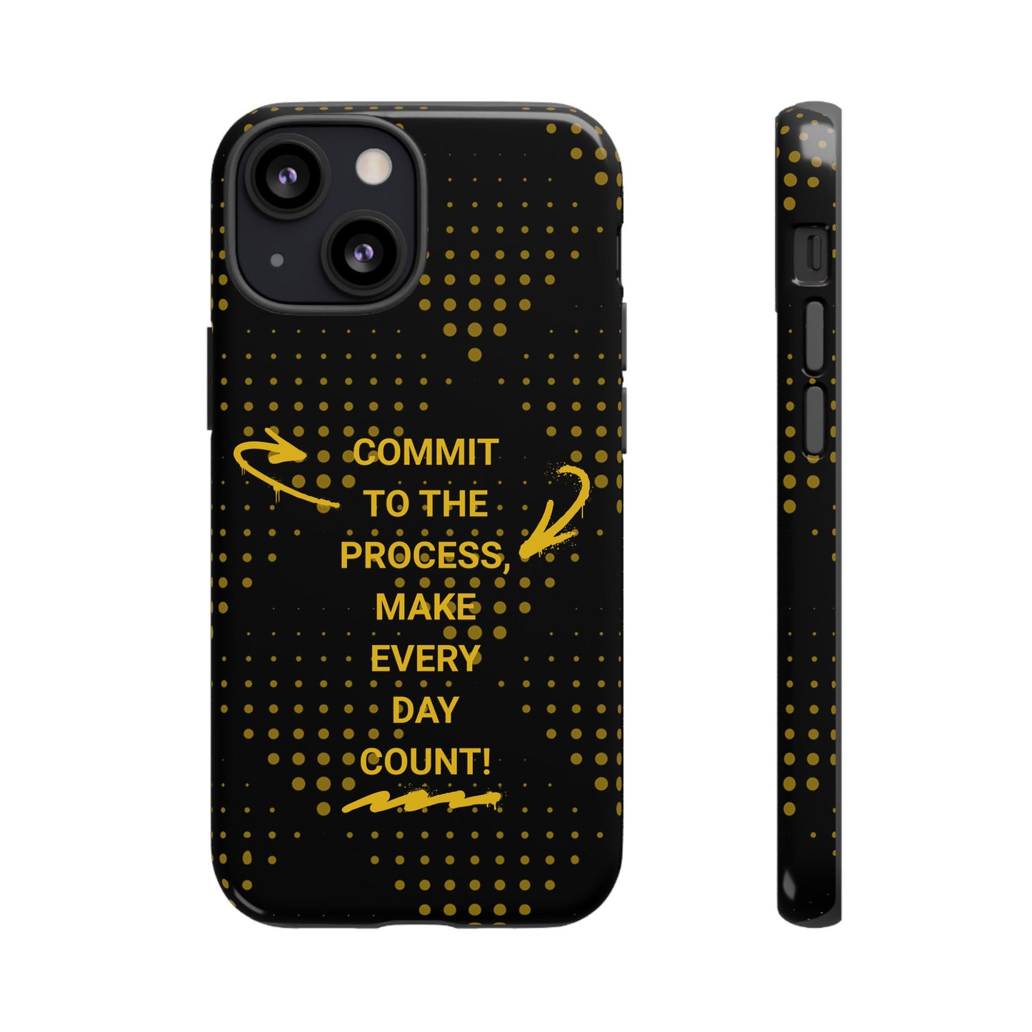 Motivational Phone Case - "Commit to the Process, Make Every Day Count!"