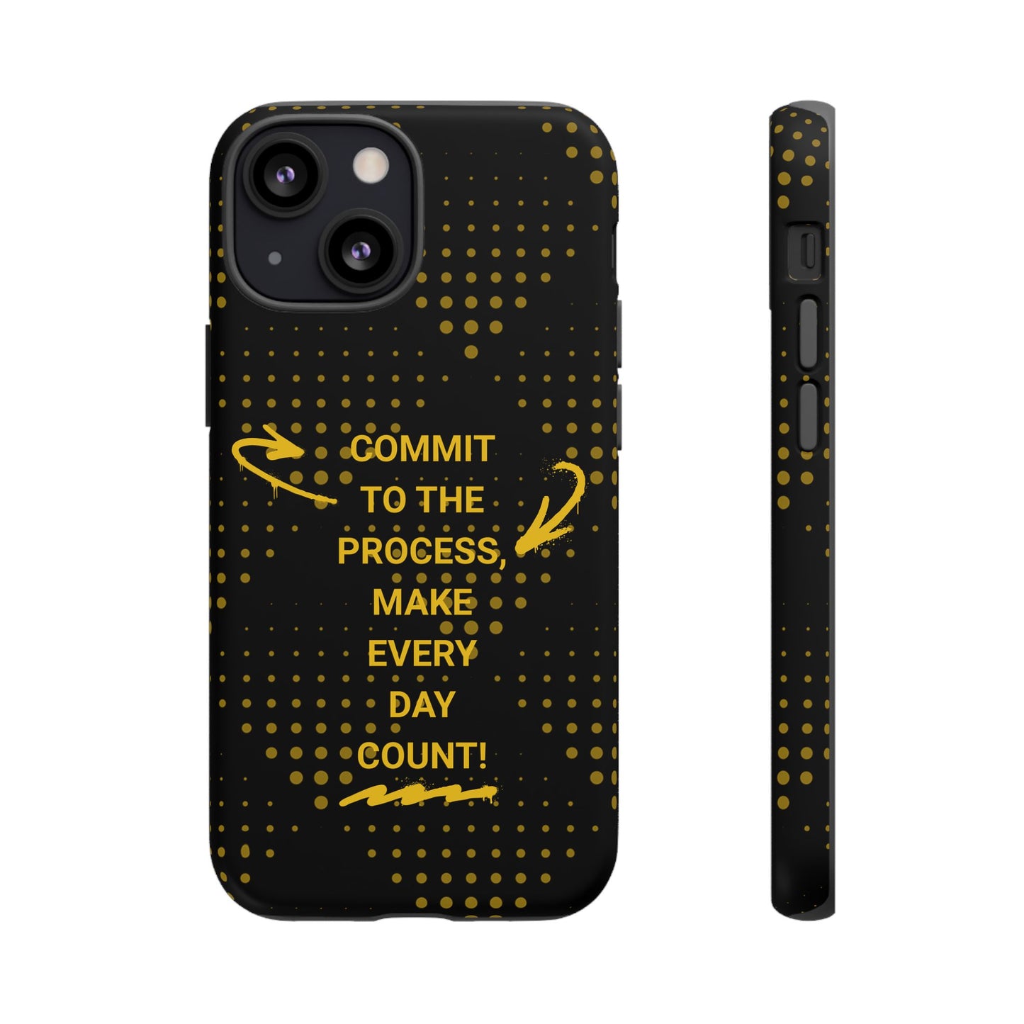 Motivational Phone Case - "Commit to the Process, Make Every Day Count!"