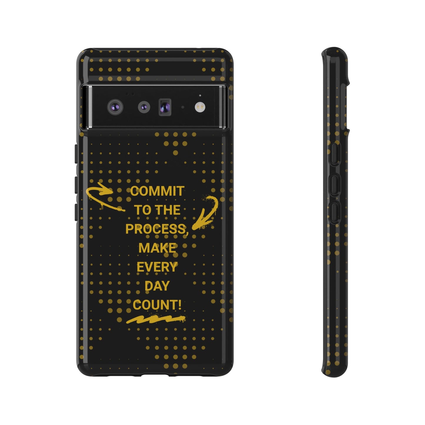 Motivational Phone Case - "Commit to the Process, Make Every Day Count!"