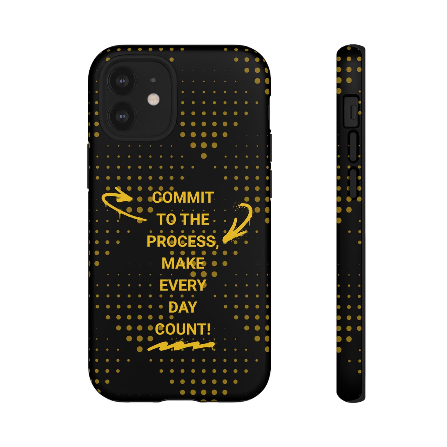 Motivational Phone Case - "Commit to the Process, Make Every Day Count!"