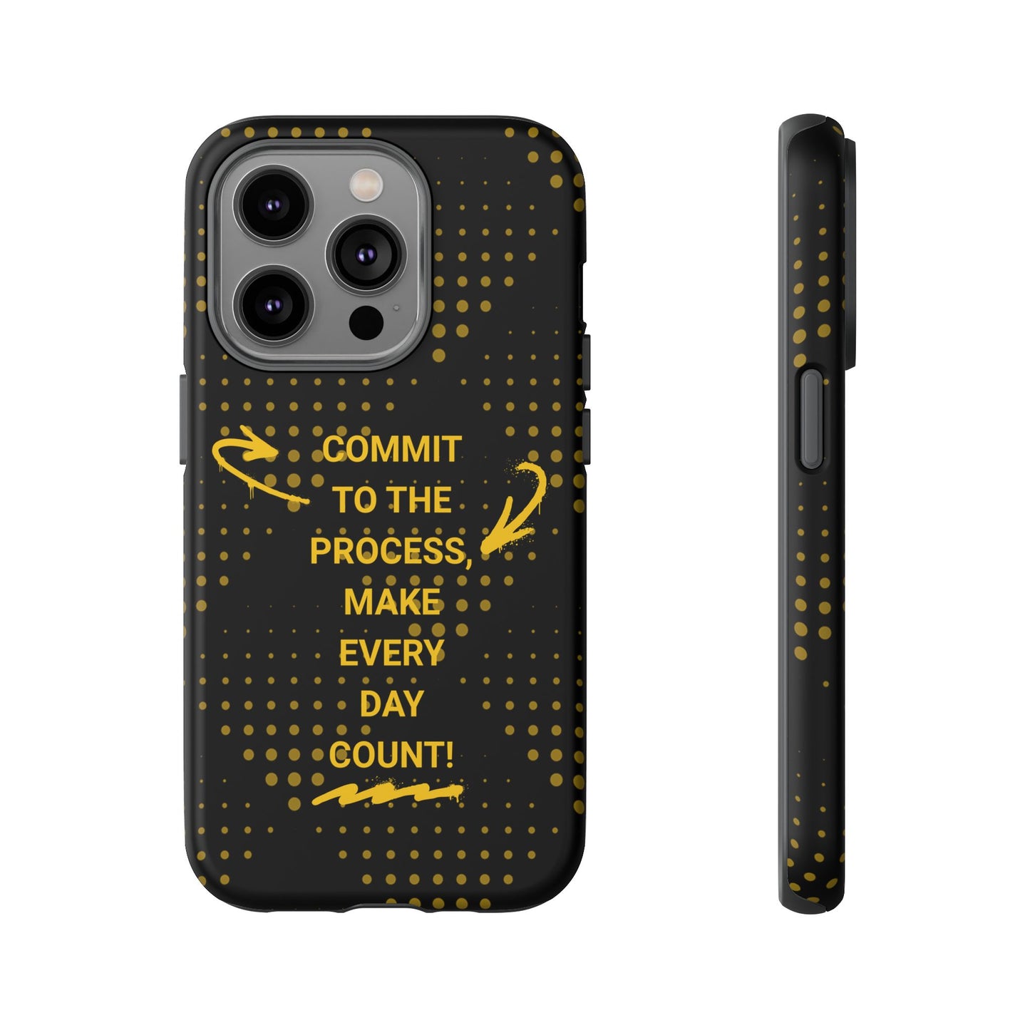 Motivational Phone Case - "Commit to the Process, Make Every Day Count!"